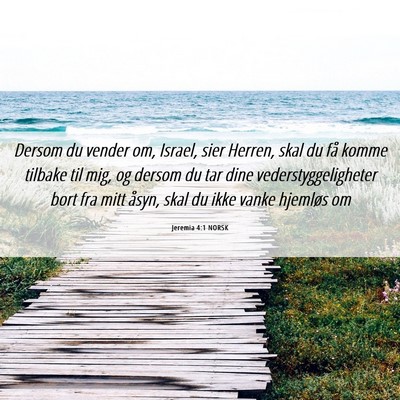 Picture 06 - Jeremia 4:1 NORSK - Dersom du vender om, Israel, sier Herren, skal du - Bible Verse Picture