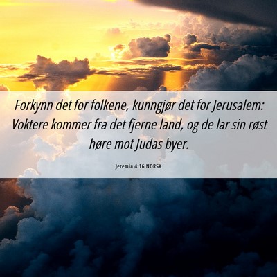 Picture 06 - Jeremia 4:16 NORSK - Forkynn det for folkene, kunngjør det for - Bible Verse Picture