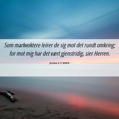 Picture 06 - Jeremia 4:17 NORSK - Som markvoktere leirer de sig mot det rundt - Bible Verse Picture