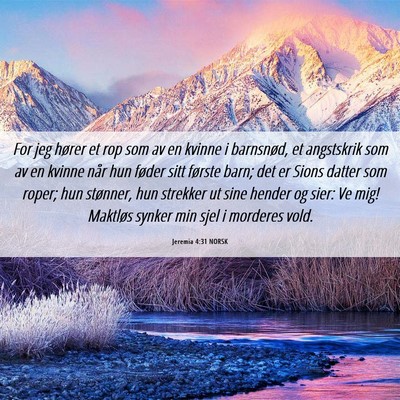 Picture 06 - Jeremia 4:31 NORSK - For jeg hører et rop som av en kvinne i - Bible Verse Picture