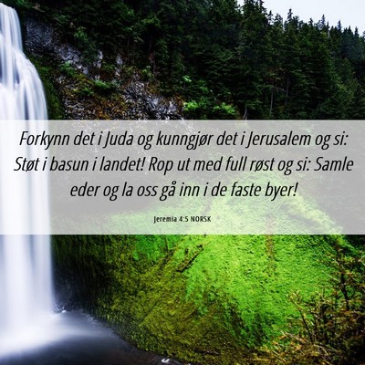Picture 06 - Jeremia 4:5 NORSK - Forkynn det i Juda og kunngjør det i Jerusalem - Bible Verse Picture