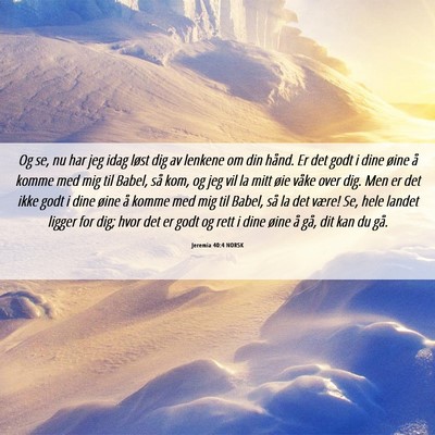Picture 06 - Jeremia 40:4 NORSK - Og se, nu har jeg idag løst dig av lenkene om - Bible Verse Picture