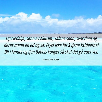 Picture 06 - Jeremia 40:9 NORSK - Og Gedalja, sønn av Akikam, Safans sønn, svor - Bible Verse Picture