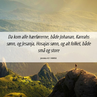 Picture 06 - Jeremia 42:1 NORSK - Da kom alle hærførerne, både Johanan, Kareahs - Bible Verse Picture