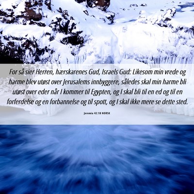 Picture 06 - Jeremia 42:18 NORSK - For så sier Herren, hærskarenes Gud, Israels - Bible Verse Picture