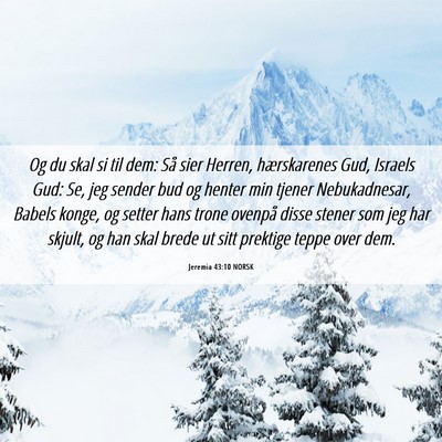 Picture 06 - Jeremia 43:10 NORSK - Og du skal si til dem: Så sier Herren, - Bible Verse Picture