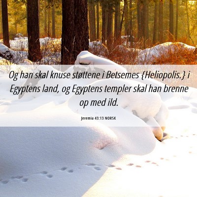Picture 06 - Jeremia 43:13 NORSK - Og han skal knuse støttene i Betsemes - Bible Verse Picture