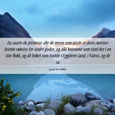 Picture 06 - Jeremia 44:15 NORSK - Da svarte de Jeremias alle de menn som visste at - Bible Verse Picture