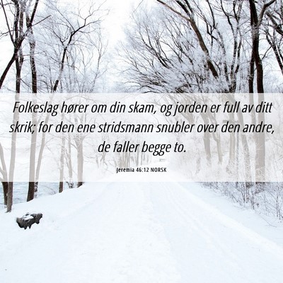 Picture 06 - Jeremia 46:12 NORSK - Folkeslag hører om din skam, og jorden er full - Bible Verse Picture