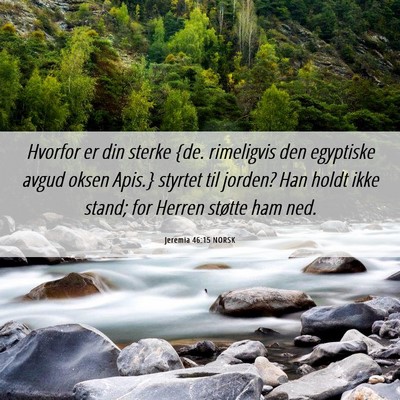 Picture 06 - Jeremia 46:15 NORSK - Hvorfor er din sterke {de. rimeligvis den - Bible Verse Picture