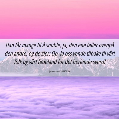 Picture 06 - Jeremia 46:16 NORSK - Han får mange til å snuble, ja, den ene faller - Bible Verse Picture