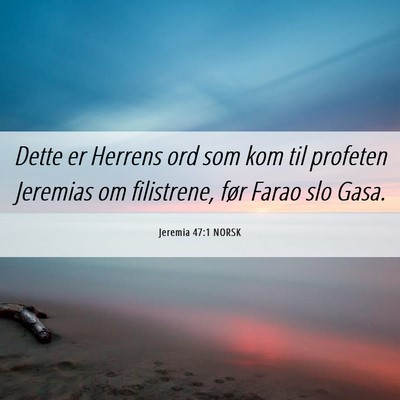 Picture 06 - Jeremia 47:1 NORSK - Dette er Herrens ord som kom til profeten - Bible Verse Picture