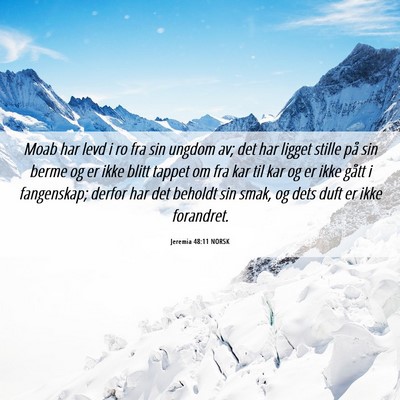 Picture 06 - Jeremia 48:11 NORSK - Moab har levd i ro fra sin ungdom av; det har - Bible Verse Picture