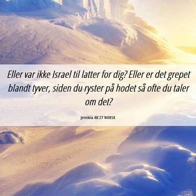 Picture 06 - Jeremia 48:27 NORSK - Eller var ikke Israel til latter for dig? Eller - Bible Verse Picture
