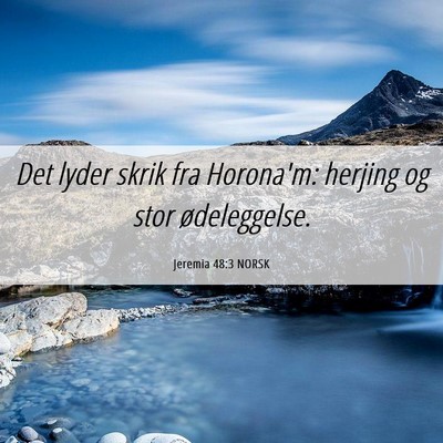 Picture 06 - Jeremia 48:3 NORSK - Det lyder skrik fra Horona'm: herjing og stor - Bible Verse Picture