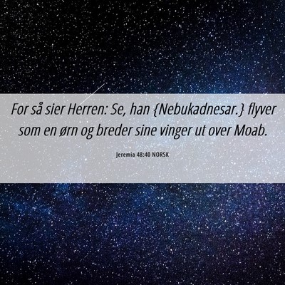 Picture 06 - Jeremia 48:40 NORSK - For så sier Herren: Se, han {Nebukadnesar.} - Bible Verse Picture
