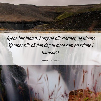 Picture 06 - Jeremia 48:41 NORSK - Byene blir inntatt, borgene blir stormet, og - Bible Verse Picture