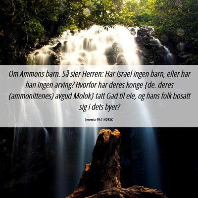 Picture 06 - Jeremia 49:1 NORSK - Om Ammons barn. Så sier Herren: Har Israel ingen - Bible Verse Picture