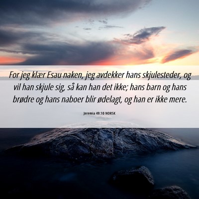 Picture 06 - Jeremia 49:10 NORSK - For jeg klær Esau naken, jeg avdekker hans - Bible Verse Picture