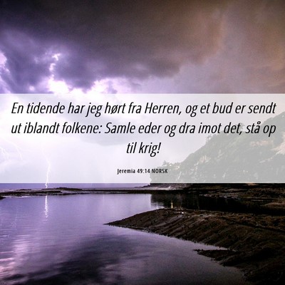 Picture 06 - Jeremia 49:14 NORSK - En tidende har jeg hørt fra Herren, og et bud er - Bible Verse Picture