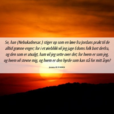 Picture 06 - Jeremia 49:19 NORSK - Se, han {Nebukadnesar.} stiger op som en løve - Bible Verse Picture