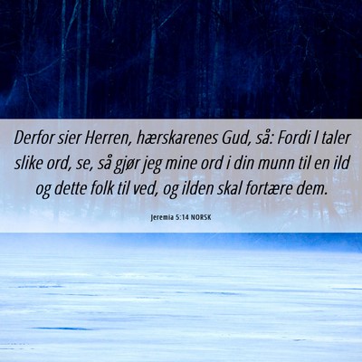 Picture 06 - Jeremia 5:14 NORSK - Derfor sier Herren, hærskarenes Gud, så: Fordi - Bible Verse Picture