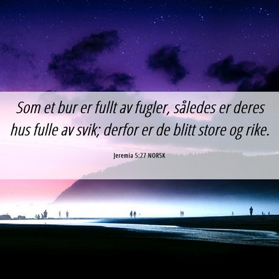 Picture 06 - Jeremia 5:27 NORSK - Som et bur er fullt av fugler, således er deres - Bible Verse Picture