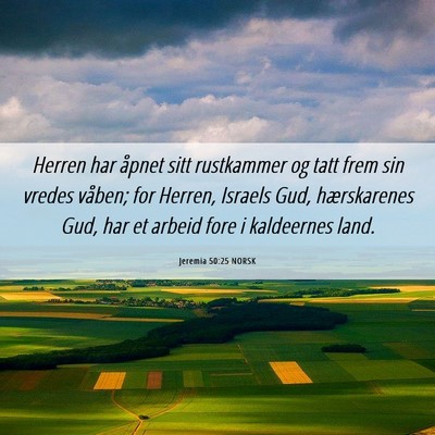 Picture 06 - Jeremia 50:25 NORSK - Herren har åpnet sitt rustkammer og tatt frem - Bible Verse Picture