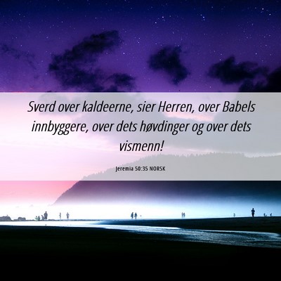 Picture 06 - Jeremia 50:35 NORSK - Sverd over kaldeerne, sier Herren, over Babels - Bible Verse Picture