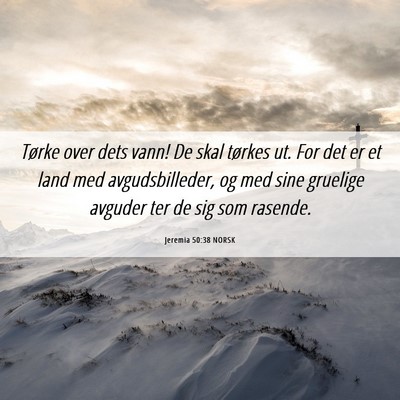 Picture 06 - Jeremia 50:38 NORSK - Tørke over dets vann! De skal tørkes ut. For - Bible Verse Picture