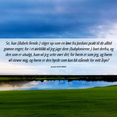 Picture 06 - Jeremia 50:44 NORSK - Se, han {Babels fiende.} stiger op som en løve - Bible Verse Picture