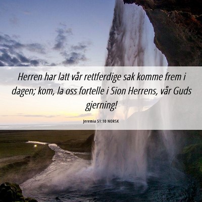 Picture 06 - Jeremia 51:10 NORSK - Herren har latt vår rettferdige sak komme frem i - Bible Verse Picture