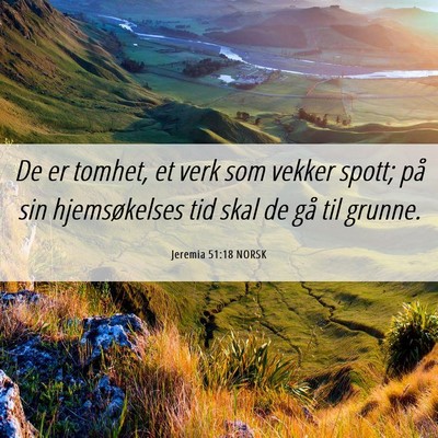 Picture 06 - Jeremia 51:18 NORSK - De er tomhet, et verk som vekker spott; på sin - Bible Verse Picture