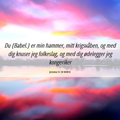 Picture 06 - Jeremia 51:20 NORSK - Du {Babel.} er min hammer, mitt krigsvåben, og - Bible Verse Picture