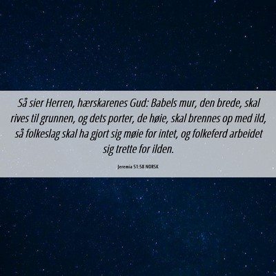 Picture 06 - Jeremia 51:58 NORSK - Så sier Herren, hærskarenes Gud: Babels mur, - Bible Verse Picture