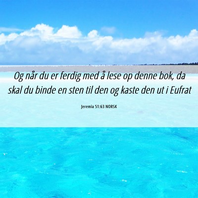 Picture 06 - Jeremia 51:63 NORSK - Og når du er ferdig med å lese op denne bok, da - Bible Verse Picture