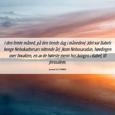 Picture 06 - Jeremia 52:12 NORSK - I den femte måned, på den tiende dag i - Bible Verse Picture