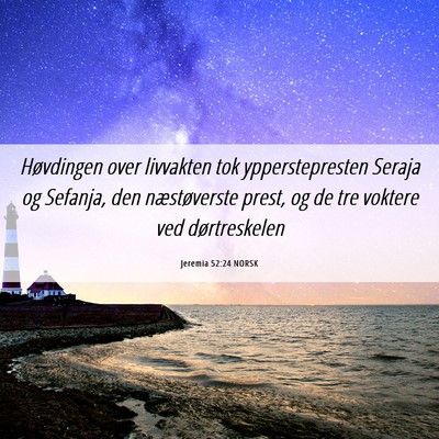 Picture 06 - Jeremia 52:24 NORSK - Høvdingen over livvakten tok ypperstepresten - Bible Verse Picture