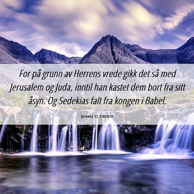 Picture 06 - Jeremia 52:3 NORSK - For på grunn av Herrens vrede gikk det så med - Bible Verse Picture