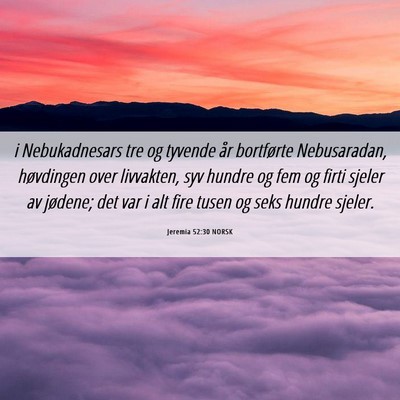 Picture 06 - Jeremia 52:30 NORSK - i Nebukadnesars tre og tyvende år bortførte - Bible Verse Picture