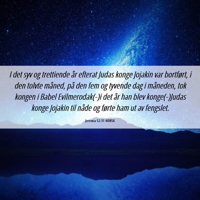 Picture 06 - Jeremia 52:31 NORSK - I det syv og trettiende år efterat Judas konge - Bible Verse Picture