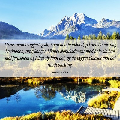 Picture 06 - Jeremia 52:4 NORSK - I hans niende regjeringsår, i den tiende måned, - Bible Verse Picture