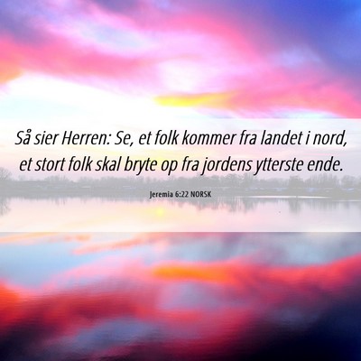 Picture 06 - Jeremia 6:22 NORSK - Så sier Herren: Se, et folk kommer fra landet i - Bible Verse Picture