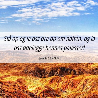 Picture 06 - Jeremia 6:5 NORSK - Stå op og la oss dra op om natten, og la oss - Bible Verse Picture