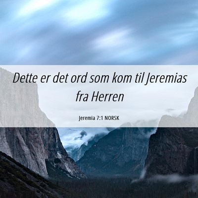 Picture 06 - Jeremia 7:1 NORSK - Dette er det ord som kom til Jeremias fra - Bible Verse Picture