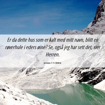 Picture 06 - Jeremia 7:11 NORSK - Er da dette hus som er kalt med mitt navn, blitt - Bible Verse Picture