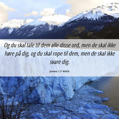 Picture 06 - Jeremia 7:27 NORSK - Og du skal tale til dem alle disse ord, men de - Bible Verse Picture