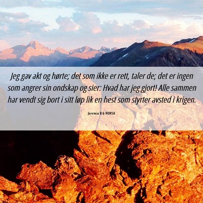 Picture 06 - Jeremia 8:6 NORSK - Jeg gav akt og hørte; det som ikke er rett, - Bible Verse Picture