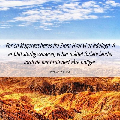 Picture 06 - Jeremia 9:19 NORSK - For en klagerøst høres fra Sion: Hvor vi er - Bible Verse Picture