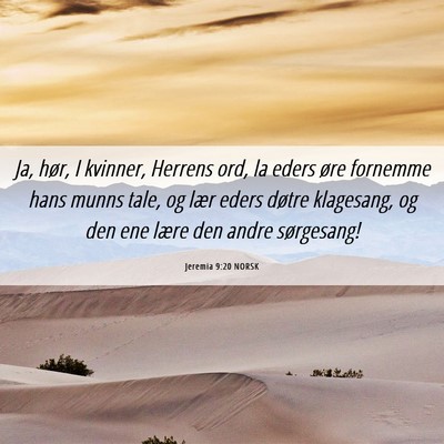 Picture 06 - Jeremia 9:20 NORSK - Ja, hør, I kvinner, Herrens ord, la eders øre - Bible Verse Picture